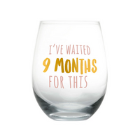 Motherhood wine glass "I've waited 9 months for this"